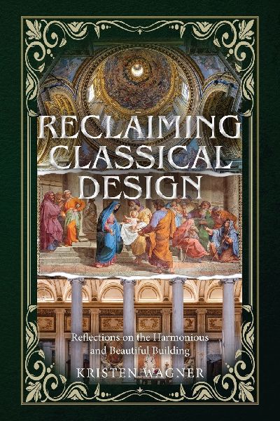 Reclaiming Classical Design: Reflections on the Harmonious and Beautiful Building