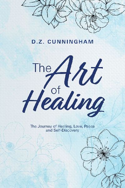 The Art of Healing: The Journey of Healing, Love, Peace and Self-Discovery
