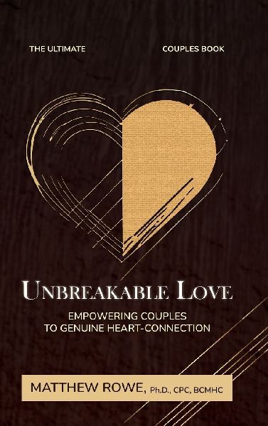Unbreakable Love: Empowering Couples to Genuine Heart Connection