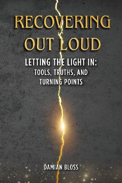 Recovering Out Loud: Letting the Light In: Tools, Truths, and Turning Points