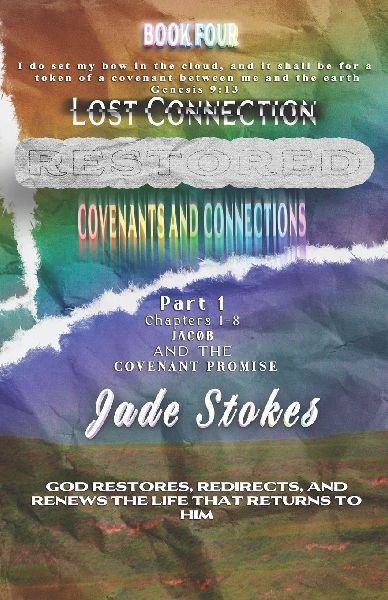 Lost Connection Restored, Covenants and Connections: Part 1-Jacob and the Covenant Promise