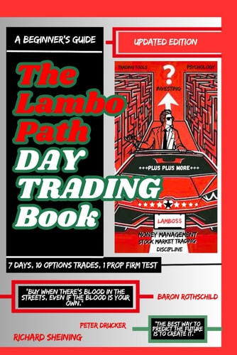 The Lambo Path Trading Book A Beginner's Guide to Trading Tools and Tactics, Money Management, Discipline and Trading Psychology (Stock Market Trading and Investing)