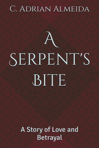 A Serpent's Bite A Story of Love and Betrayal