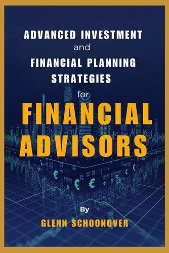 Advanced Investment and Financial Planning Strategies for Financial Advisors