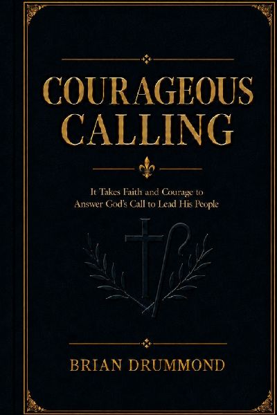 Courageous Calling: Following Christ in response to His Calling on your life.