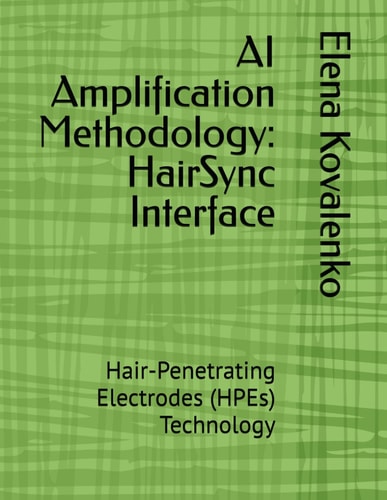 AI Amplification Methodology HairSync Interface: Hair-Penetrating Electrodes (HPEs) Technology