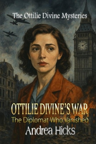 Ottilie Divinie's War The Diplomat who Vanished