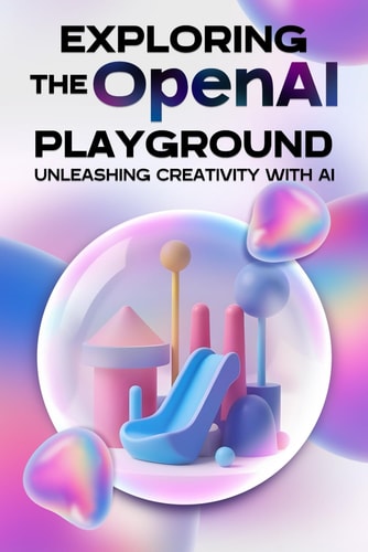 Exploring the OpenAI Playground Unleasing Creativity with AI