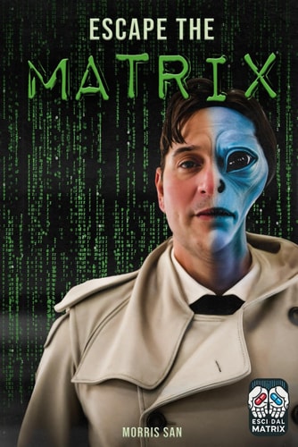 Escape the Matrix Discover the Truth and Take Back Control of Your Life