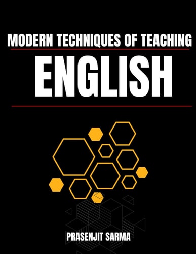 Modern Techniques of Teaching English Transforming English Teaching with Innovation and Insight