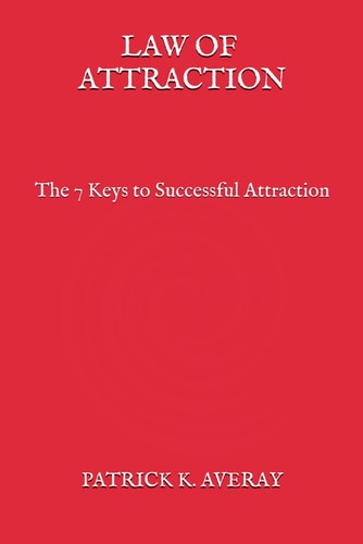 Law of Attraction The 7 Keys to Successful Attraction