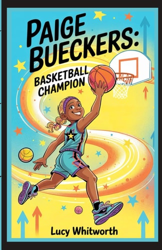 Paige Bueckers BASKETBALL CHAMPION: Discover the Journey of a Young Girl Who Became a Superstar