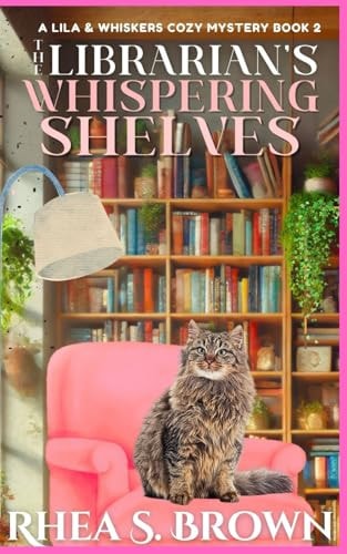 The Librarian’s Whispering Shelves: Lila And Whiskers Mystery Book 2 (A Fast Paced Cozy Mystery) (A Lila Hartley Cozy Mystery)