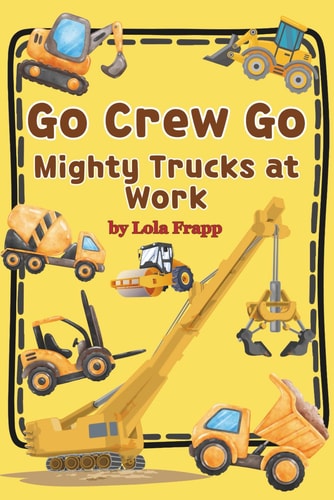 Go Crew Go Mighty Trucks At Work