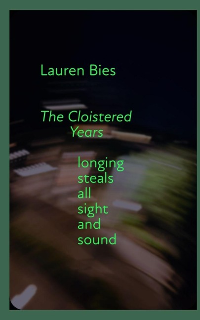 The Cloistered Years: longing steals all sight and sound