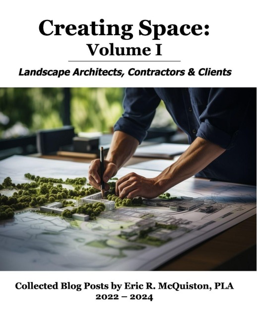 Creating Space Volume I: Landscape Architects, Contractors & Clients