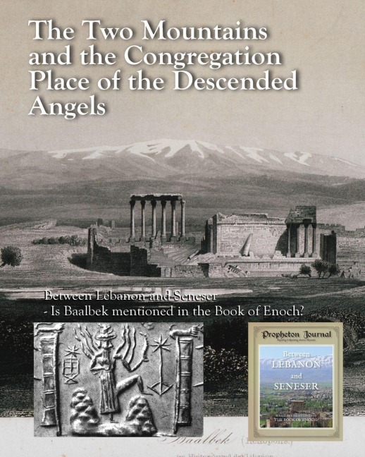 The Two Mountains and the Congregation Place of the Descended Angels: Between Lebanon and Seneser - Is Baalbek mentioned in the Book of Enoch?
