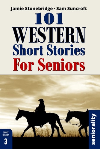 101 Western Short Stories For Seniors Large Print Easy to Read Book for Seniors with Dementia, Alzheimer's Or Memory Issues