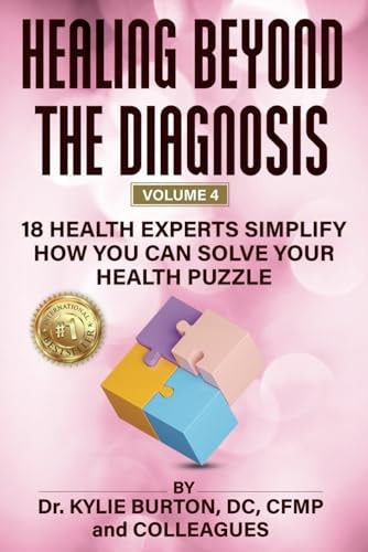 Healing Beyond The Diagnosis Volume 4 18 Health Experts Simplify How You Can Solve Your Health Puzzle