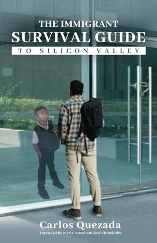 The Immigrant Survival Guide to Silicon Valley