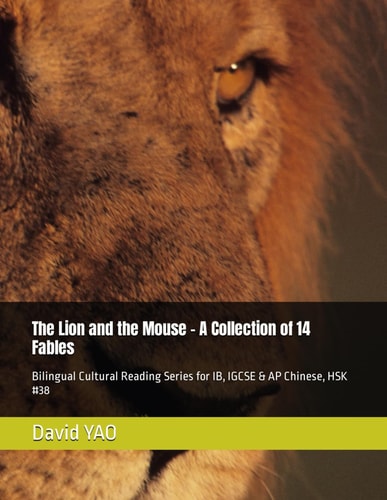 The Lion and the Mouse - A Collection of 14 Fables Bilingual Cultural Reading Series for IB, IGCSE & AP Chinese, HSK #38
