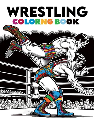Wrestling Coloring Book Mat Mastery, Step Into the Ring of Imagination, Dynamic Wrestlers and High-Energy Matchups in a World of Strength and Strategy
