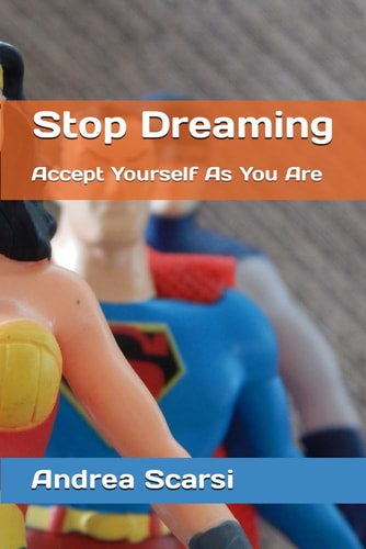 Stop Dreaming Accept Yourself As You Are
