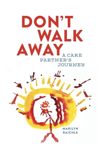 Don't Walk Away A Care Partner's Journey