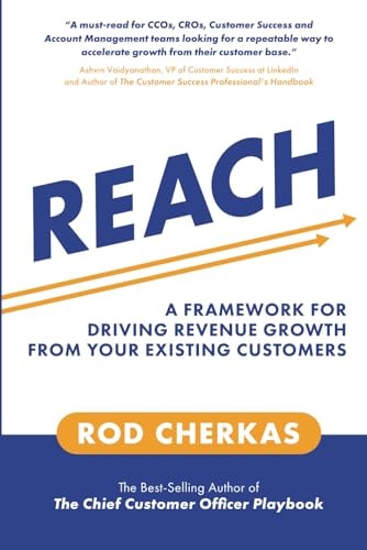 Reach A Framework for Driving Revenue Growth from Your Existing Customers