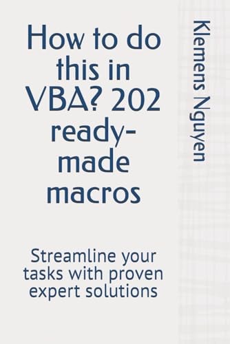 How to Do this in VBA? 202 Ready-made Macros Streamline Your Tasks with Proven Expert Solutions