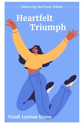 Heartfelt Triumph Embracing the Power Within