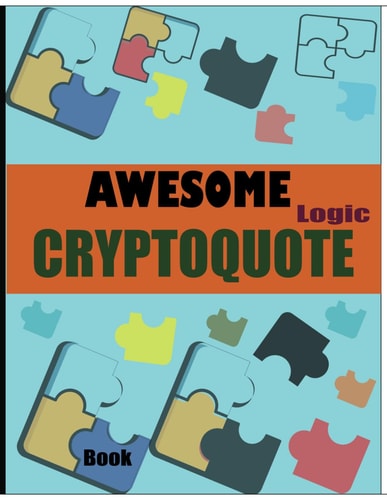 Awesome Logic Cryptoquote Book Cryptograms Large Print Puzzle Book With Solutions