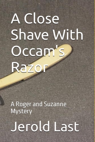 A Close Shave With Occam's Razor A Roger and Suzanne Mystery