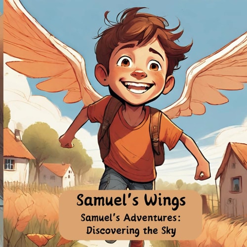 Samuel's Wings Samuel's Adventures: Discovering the Sky