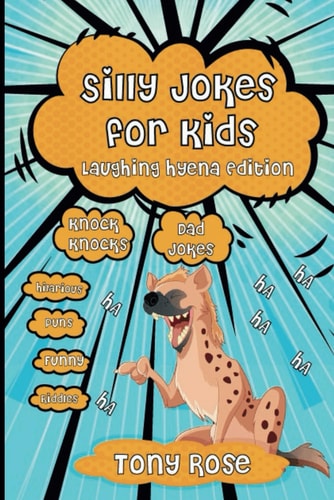Silly Dad Jokes for Kids Laughing Hyena Edition: Knock Knocks, Hilarious Puns and Funny Riddles