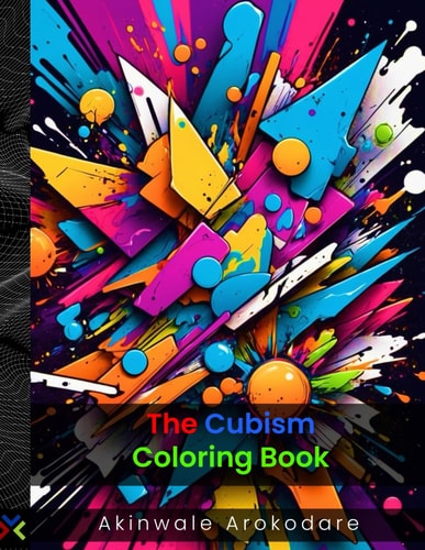 Cubism Coloring Book A Collection of Cubism Patterns and Shapes for Mindfulness and Creativity