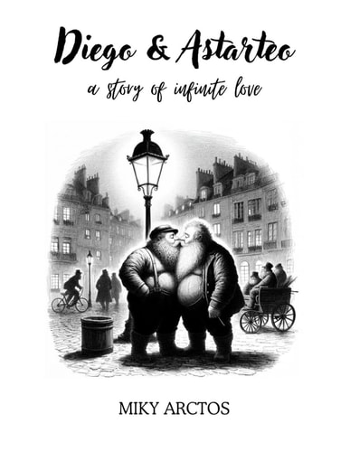 Diego and Astarteo, a Story of Infinite Love. A Gay Love Story with Cutting Drawings