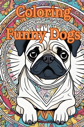 Coloring Funny Dogs Coloring Book for Kids