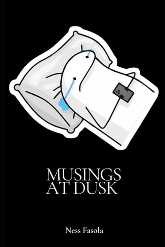 Musings At Dusk Ramblings of Heartbreak and Unrequited Love