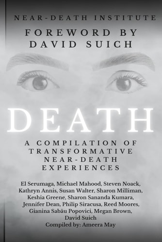 Death A Compilation of Transformative Near-Death Experiences