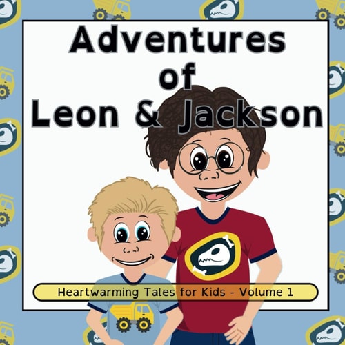 Adventures of Leon and Jackson Heartwarming Tales for Kids: Volume 1