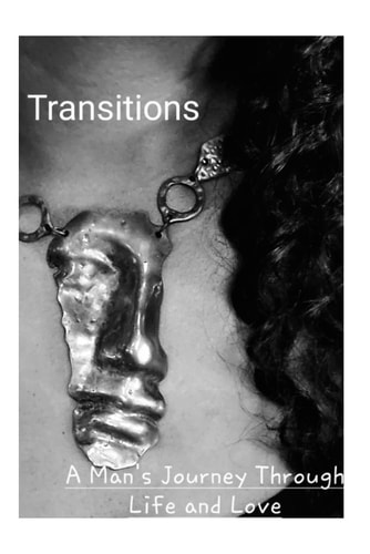 Transitions A Man's Journey Through Life and Love