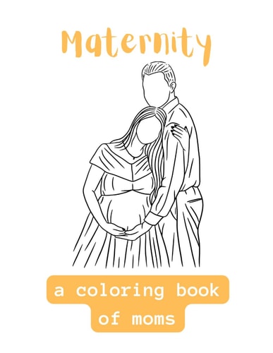 Maternity A Coloring Book Of Moms