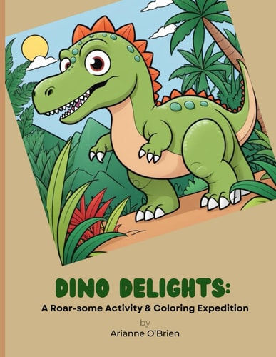 Dino Delights A Roar-some Activity & Coloring Expedition