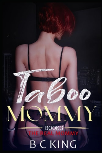 Taboo Mommy Older Woman Younger Man Age Gap Forbidden Love Romance Erotica (Book 3 The Real Mommy)