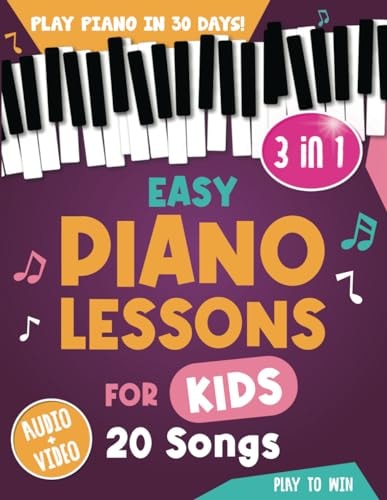 Easy Piano Lessons for Kids 3 Book in 1: Play Piano in 30 Days with Online Video & Audio Access