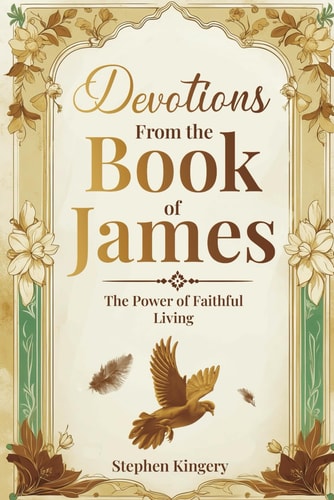 Devotions from the Book of James The Power of Faithful Living