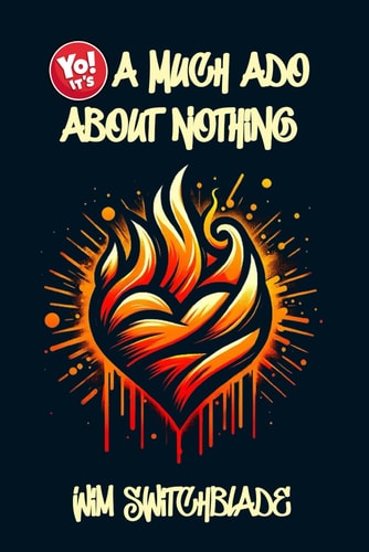 Yo! It's A Much Ado About Nothing Bringing Shakespeare To The Block! An Urban Rap Verse Interpretation. It's A Modern English Version Retelling The Classic Comedy Play With Illustrations.