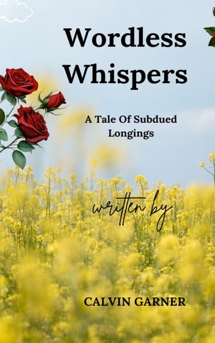 WORDLESS WHISPERS A Tale of Subdued Longings
