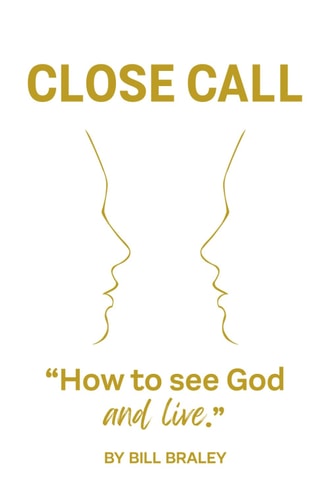 Close Call How To See God and Live